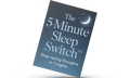The 5-Minute Sleep Switch™